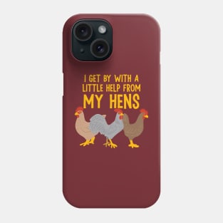 I Get By With a Little Help From My Hens Phone Case