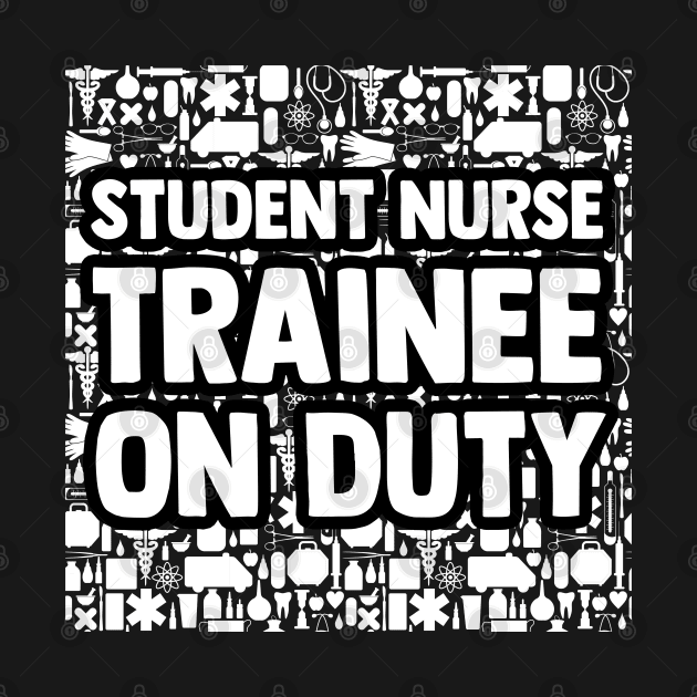 Trainee Nurse Quote For A Nursing Student Clinicals Lover by sBag-Designs