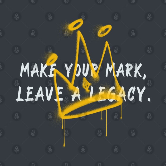 Make your mark, leave a legacy urban typography by Rdxart