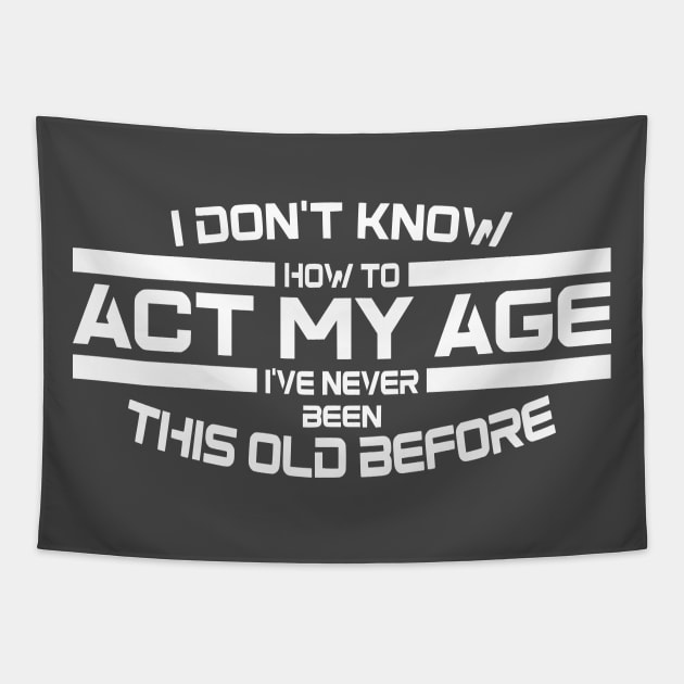 Act My Age? Tapestry by Lifeline/BoneheadZ Apparel