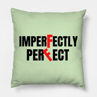 imperfectly perfect Pillow