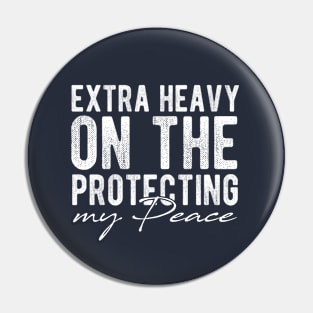 Extra Heavy On The Protecting My Peace Funny Sarcasm Retro Vintage Pin