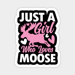 Just a Girl Who Loves Moose Magnet