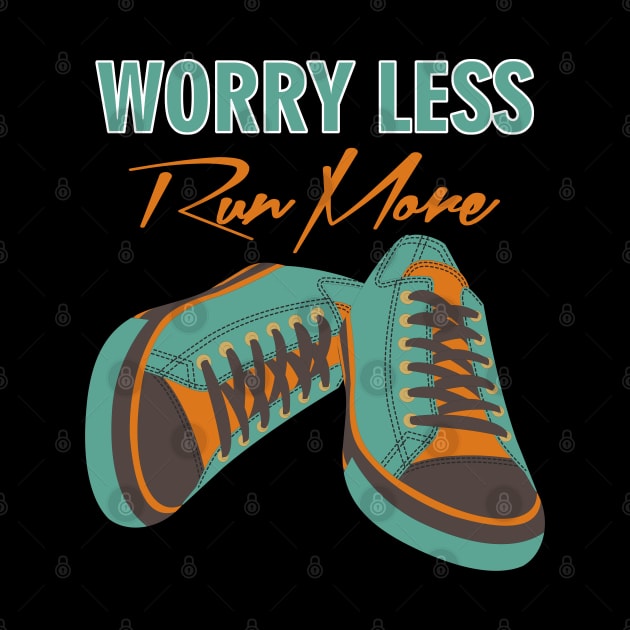 Worry less run more by ilhnklv