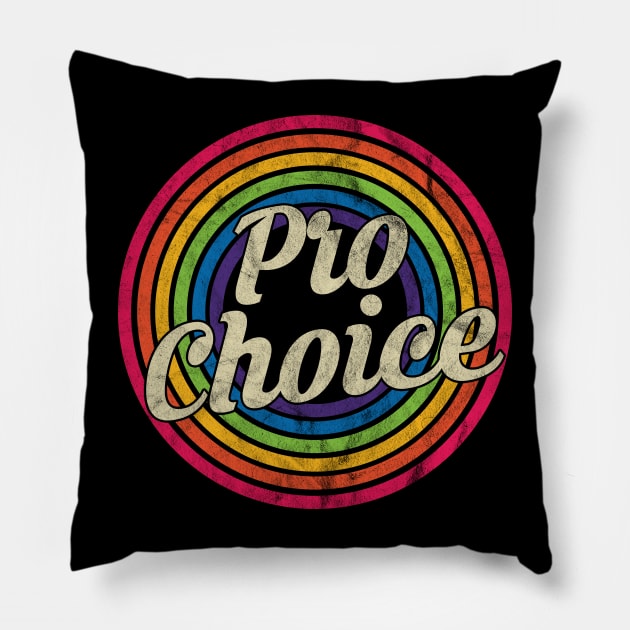 Pro Choice - Retro Rainbow Faded-Style Pillow by MaydenArt