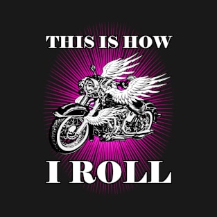 This Is How I Roll - Pink T-Shirt