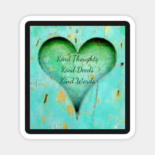 Kind Thoughts, Kind Deeds, Kind Words Magnet