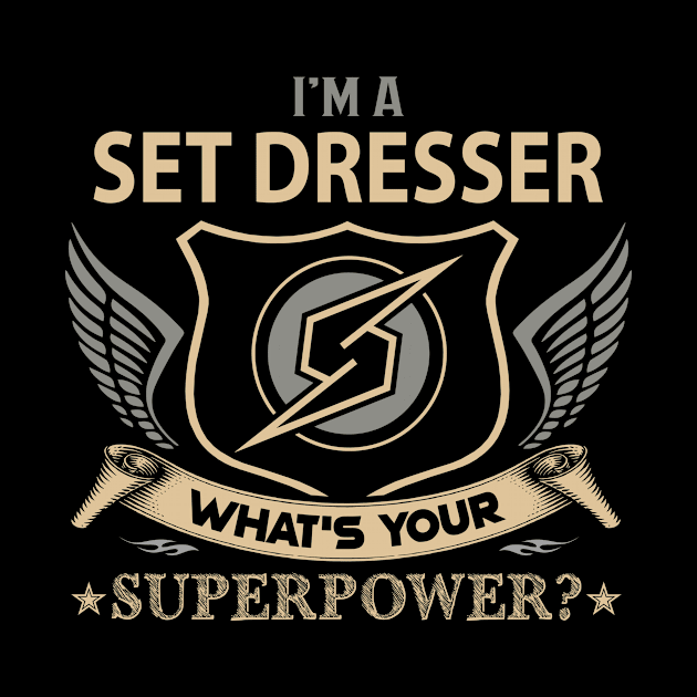 Set Dresser T Shirt - Superpower Gift Item Tee by Cosimiaart