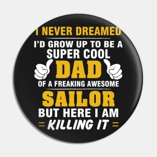 SAILOR Dad  – Super Cool Dad Of Freaking Awesome SAILOR Pin