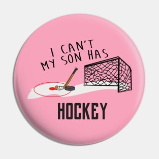 I Can't My Son Has Ice Hockey Mom Or Hockey Dad T-Shirt For Proud Hockey Parents With Hockey Son / Hockey Practice T-Shirt For Hockey Kids Pin