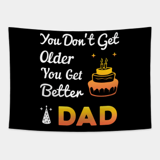 You don't get older, you get better DAD Tapestry