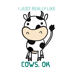 I Just Really Like Cow, Ok T-Shirt