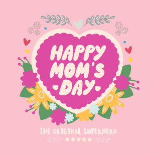 Happy Moms Day The Original Superhero T-Shirt