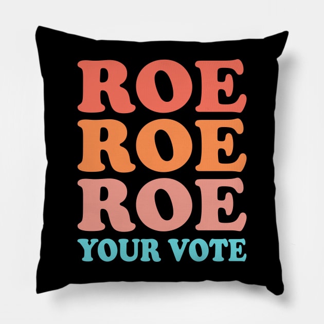 Roe Roe Roe Your Vote Pillow by Myartstor 