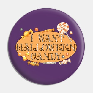 I Want Halloween Candy Pin