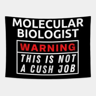 Molecular biologist Warning This Is Not A Cush Job Tapestry