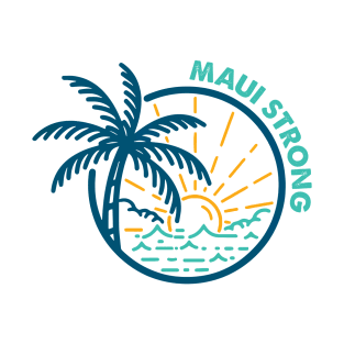 Maui Strong, Maui Wildfire Relief, Hawaii Fire Victims, Lahaina Hawaii Strong T-Shirt