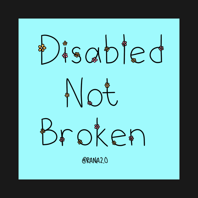 Disabled Not Broken by Ranaawadallah