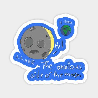 The Anxious Side of the Moon Magnet