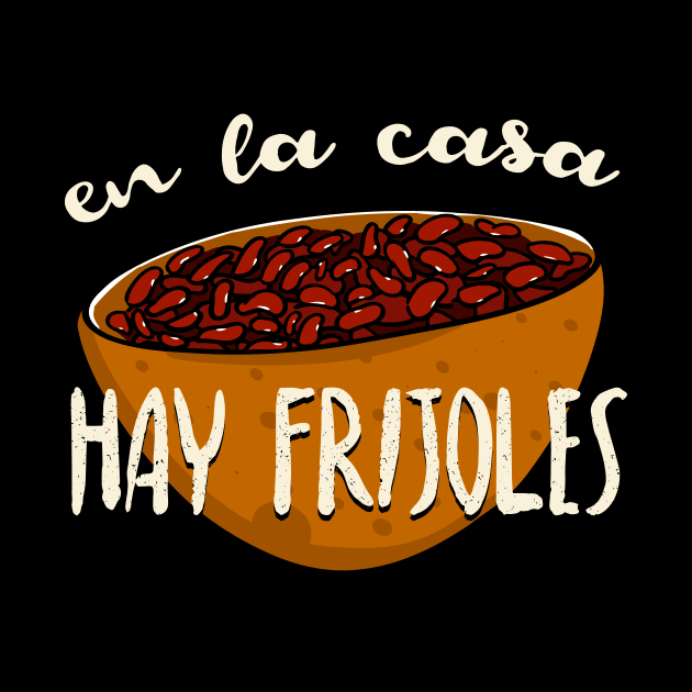 En la casa hay frijoles by verde