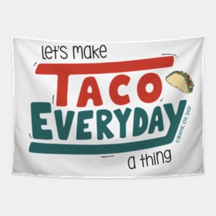 Let's Make Taco Everyday A Thing © GraphicLoveShop Tapestry