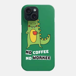 No Coffee No Workee, Cute Dinosaur Drinking Coffee Phone Case