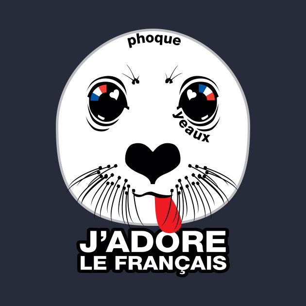 Phoque. Yeaux. J'adore le français! (I LOVE FRENCH) by PeregrinusCreative