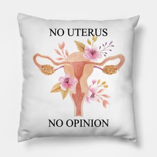 no uterus no opinion, roe v wade, reproductive rights Pillow