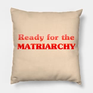 Ready for the MATRIARCHY Pillow