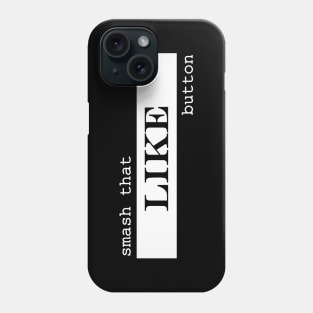 smash that like button Phone Case