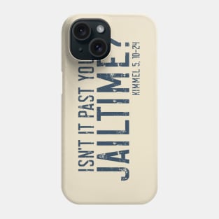 Isn't it past your Jailtime? Phone Case