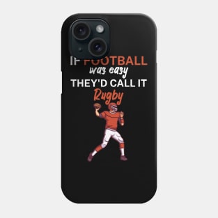 If football was easy they'd call it rugby Phone Case