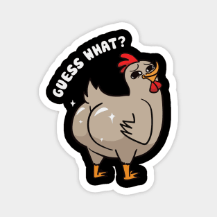 Guess What Chicken Butt Magnet