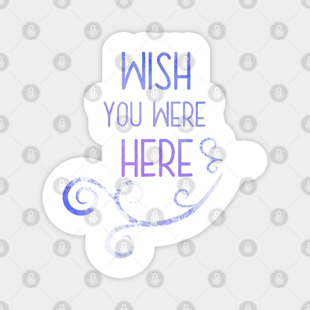 Wish you were here Magnet by carpediemartdesign