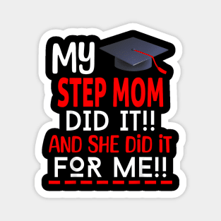 My STEP MOM Did It And She Did It For Me Graduation Nurse Magnet