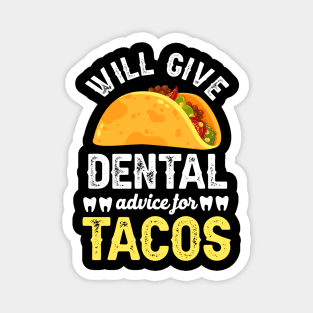 Will give dentail advice for tacos Magnet