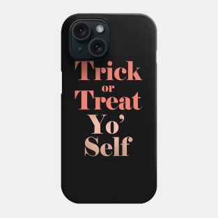 Trick or Treat Yo' Self Phone Case