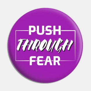 Push Through Fear Pin