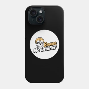 beware, no brainer Phone Case