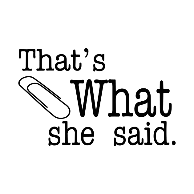 Thats What She Said - The Office by lostrigglatrine