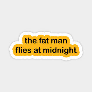 The fat man flies at midnight- impractical jokers Magnet