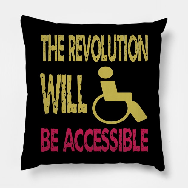 The revolution will be accessible Pillow by ArtfulDesign