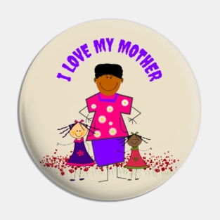 i love my mother Pin