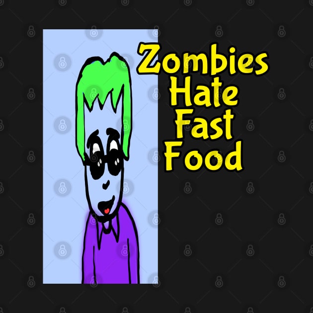 Zombies hate fast food by Ray Nichols