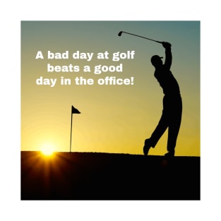 A bad day at golf T-Shirt