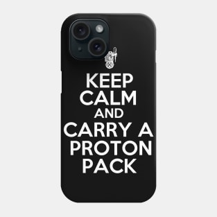 Keep Calm and Carry a Proton Pack Phone Case