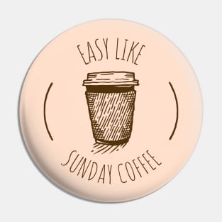 Easy like sunday coffee Pin