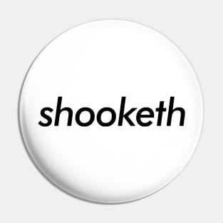 SHOOKETH Pin