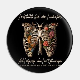 I Only Talk To God, When I Need A Favor Flowers Deserts Skeleton Pin