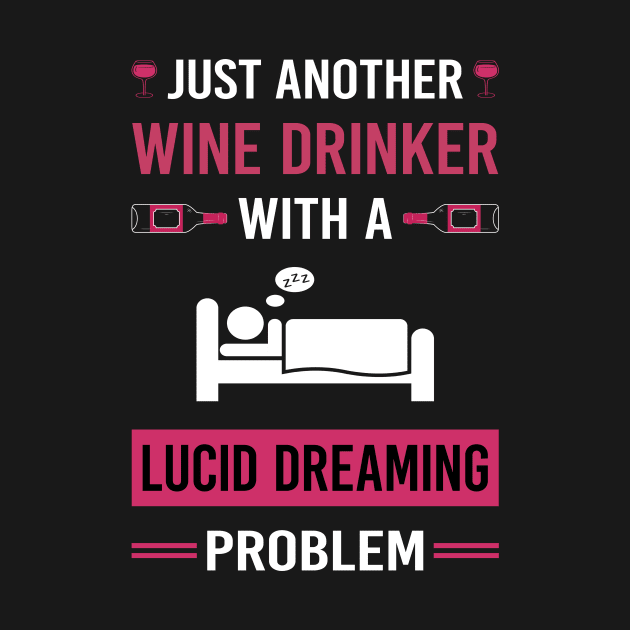 Wine Drinker Lucid Dream Dreaming by Good Day